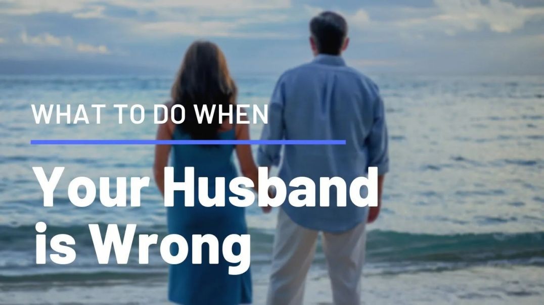 ⁣What to Do When Your Husband Is Wrong