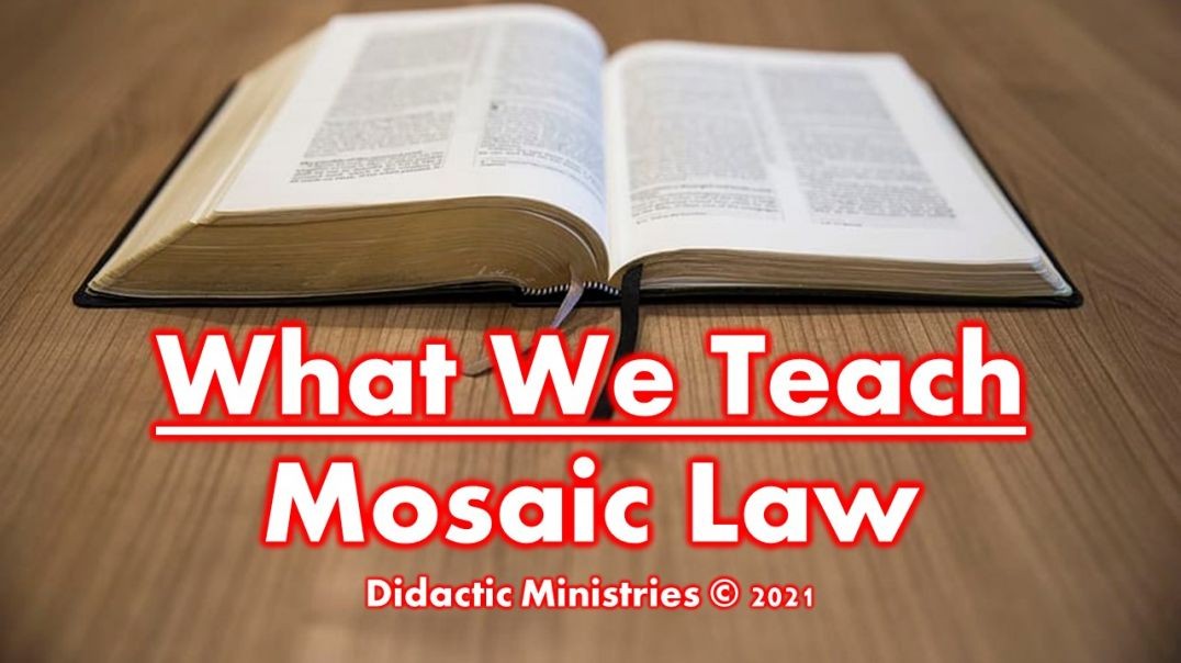 What we teach about the Mosaic Law