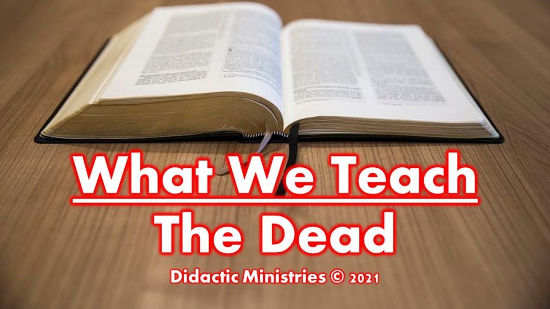 What we teach about the state of the dead