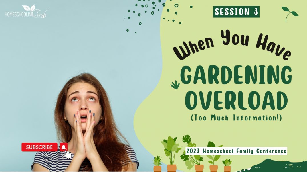 Gardening Overload (Too Much Information for Homeschoolers!)