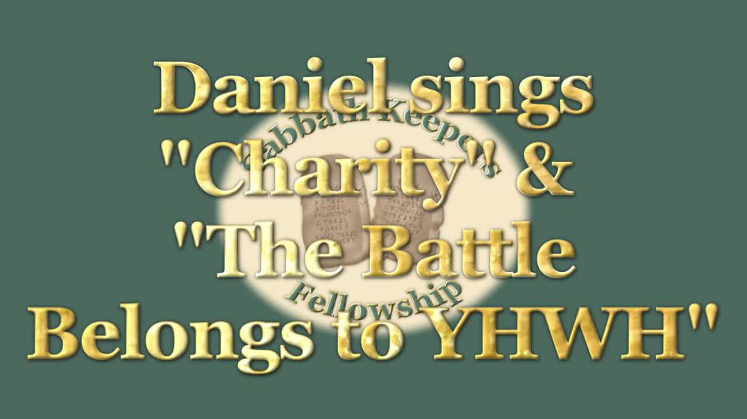 ⁣Special Feature - Daniel Sings _Charity_ and _Battle Belongs to YHWH_ - Sabbath Keepers Fellowship