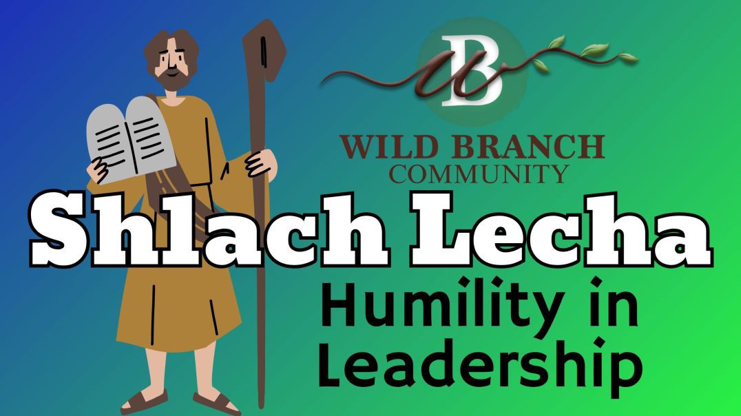 Shlach Lecha - Humble Leadership