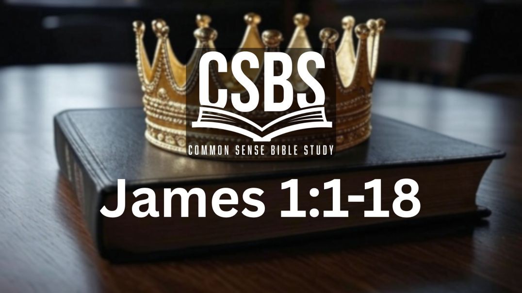 James 1:1-18 with CSBS