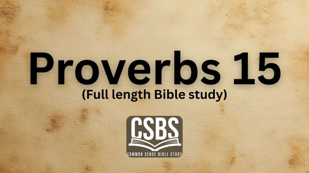 Proverbs 15 with CSBS (full length)