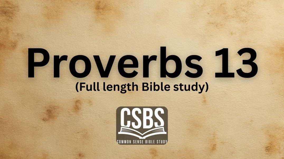 Proverbs 13 with CSBS (full length)